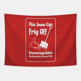 This Snow Can Frig Off || Snowmageddon || Newfoundland and Labrador Shirt Tapestry