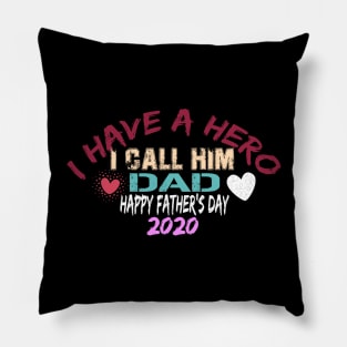 I Have A Hero I Call Him Dad, happy father's day 2020 Pillow