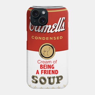 Camell’s Cream of BEING A FRIEND Soup Phone Case