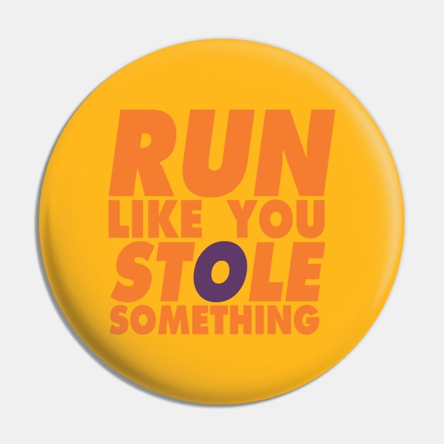 Run Like You Stole Something Pin by KewaleeTee