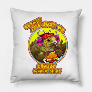 OH THIS ITS JUST MY CHUBBY LIZARD T SHIRT Pillow