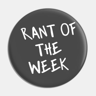 Rant of the Week Pin