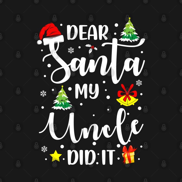 Dear Santa My Uncle Did It Funny Xmas Gifts by CoolTees