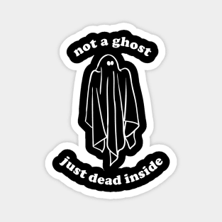 Halloween Funny Not A Ghost Just Dead Inside Aesthetics Magnet
