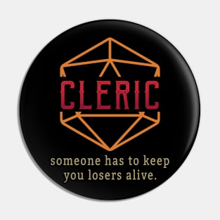 Cleric Someone Has To Keep You Losers Alive.png Pin