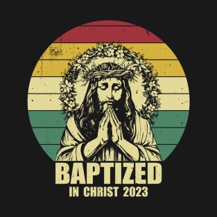 Baptized in Christ 2023 T-Shirt