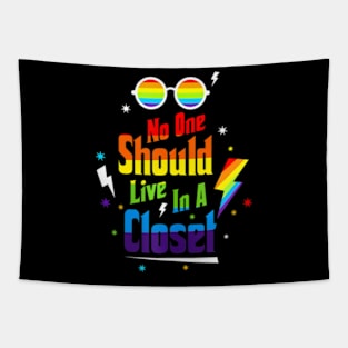 No One Should Live In A Closet LGBT-Q Gay Pride Proud Ally Tapestry