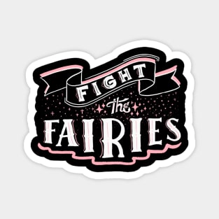 Fight The Fairies Magnet