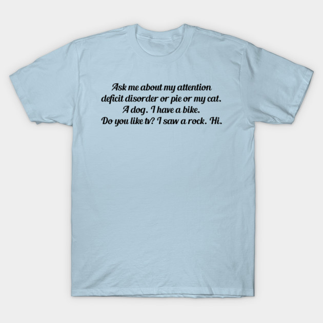 Ask Me About My ADD Funny Attention Deficit Short Sleeve T-Shirt Tees Tshirts