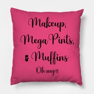 Makeup, Mega Pints, and Muffins Oh My! Pillow