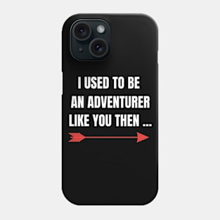 Fantasy RPG I Used To Be An Adventurer Like You Then Gamer Phone Case