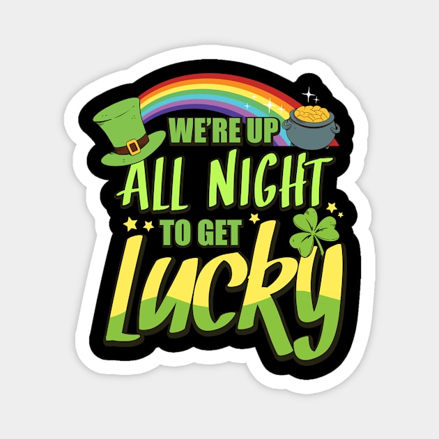 We’re up all night to get lucky St Patrick's Day Magnet by 2blackcherries