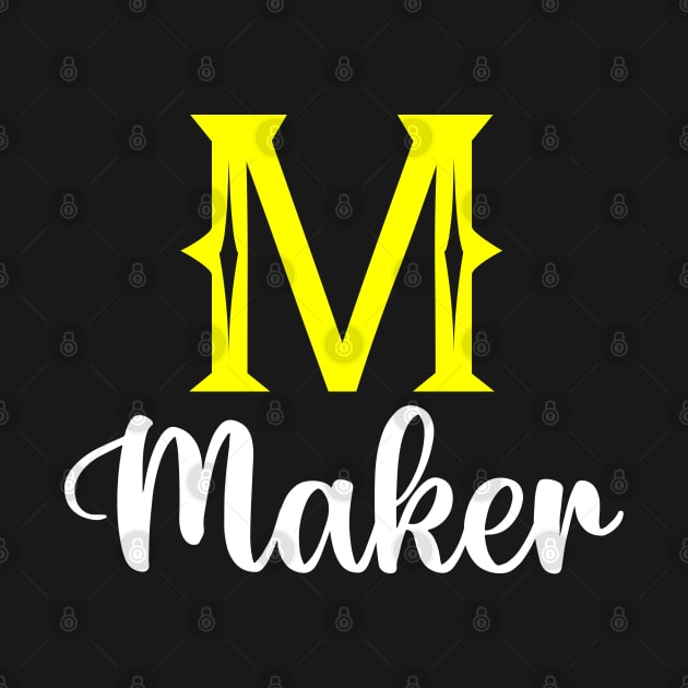 I'm A Maker ,Maker Surname, Maker Second Name by overviewtru