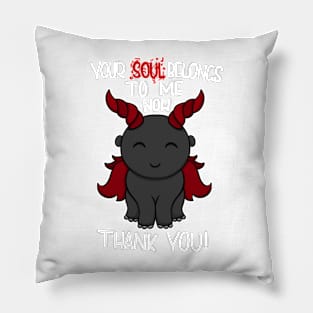 Your soul belongs to me now Pillow