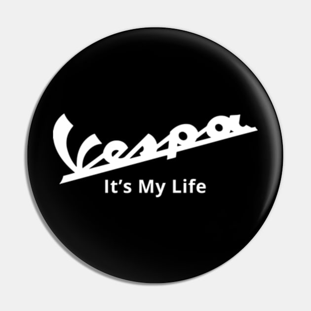 Vespa it's my life Pin by launakey