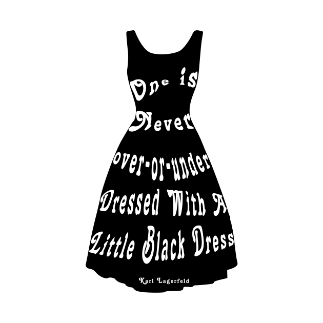 One is Never Over or Under Dressed With A Little Black Dress by 1AlmightySprout