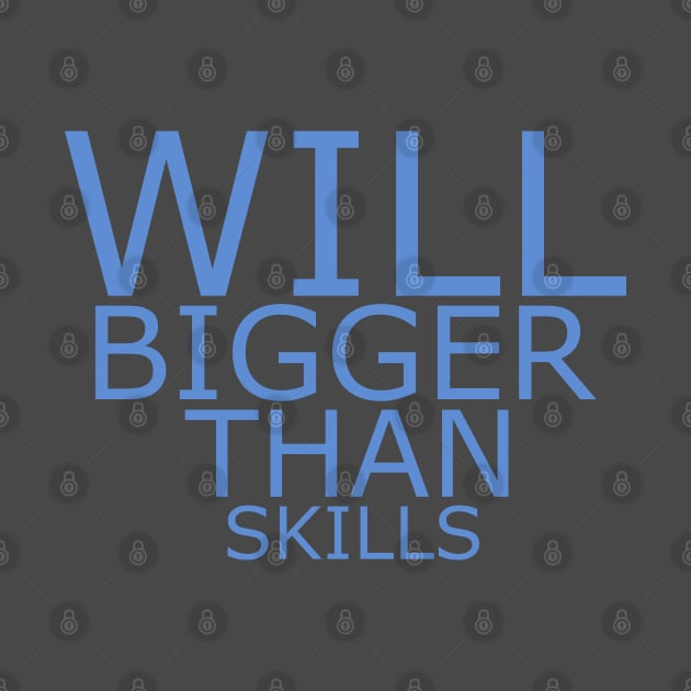 Will bigger than skills by Mitalie