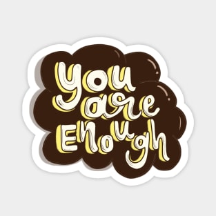 you are Enough - motivational quote - inspiring Magnet