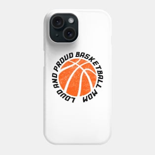 Loud and Proud Basketball Mom Phone Case