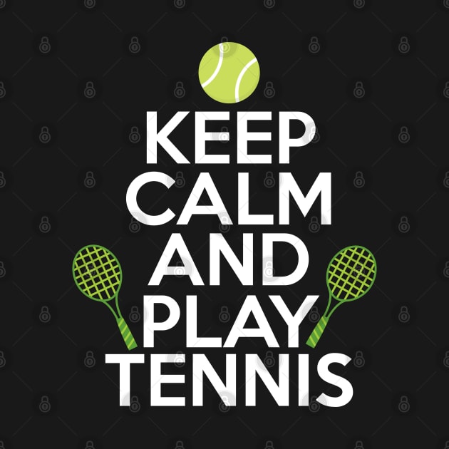 Keep Calm And Play Tennis Design by TeeShirt_Expressive