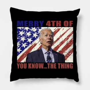 Funny Biden Confused Merry Happy 4th of You Know...The Thing Pillow