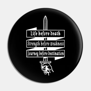 Life before death, strength before weakness, journey before destination Pin