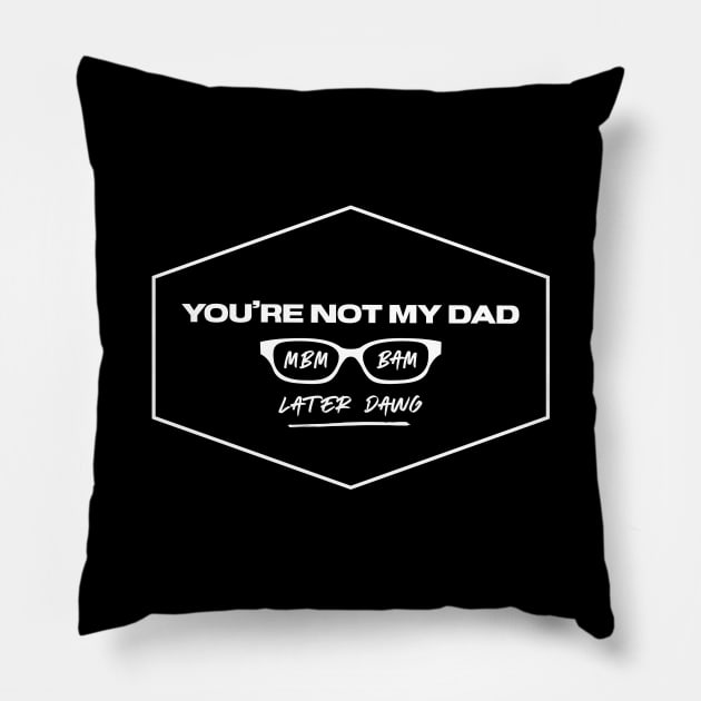 You're Not My Dad Pillow by usernate