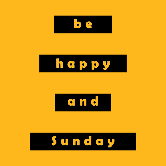 Be happy and sunday by DarkoRikalo86