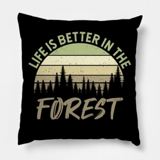 Life Is Better In The Forest - Perfect Gift For Nature Lovers Pillow