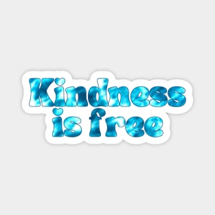 Kindness Is Free Magnet