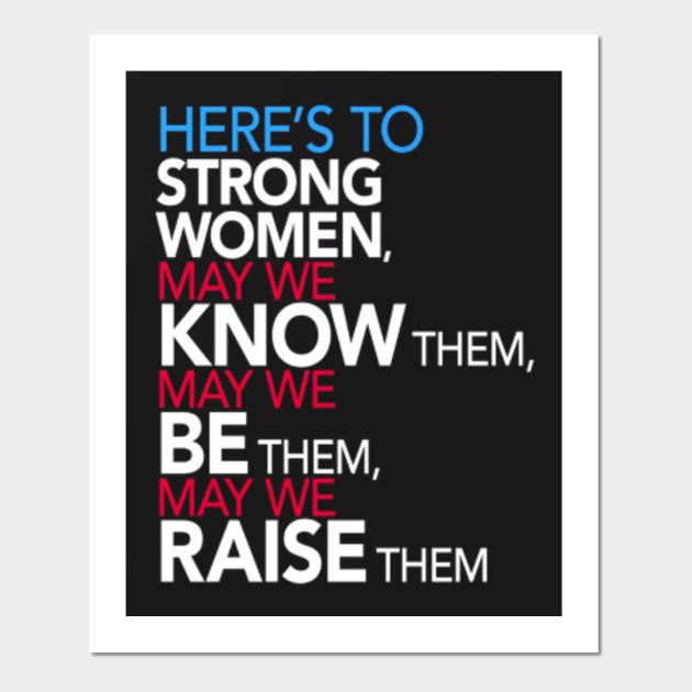 Kunst May We Know Them May We Be Them Feminist Quote Print Here S To Strong Women Emojiplay Vn A strong woman is one who continues to persevere, no matter what life may through her way. emoji play