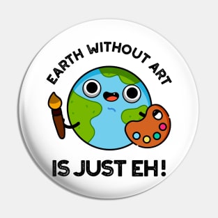 Earth Without Art Is Just Eh Cute Astronomy Pun Pin