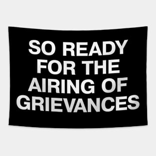 SO READY FOR THE AIRING OF GRIEVANCES Tapestry