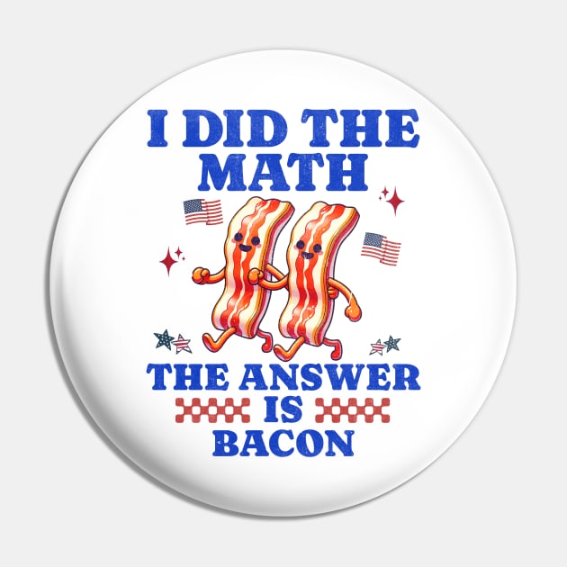 I Did The Math American Pride Bacon Humor Tees Pin by JJDezigns