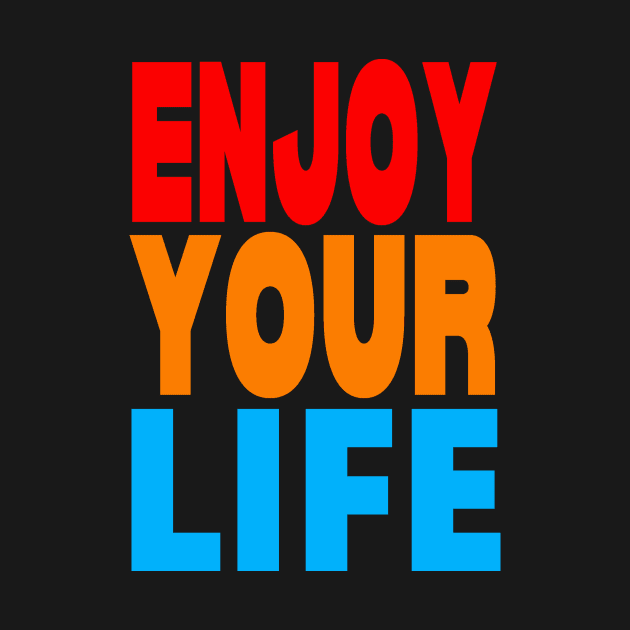 Enjoy your life by Evergreen Tee