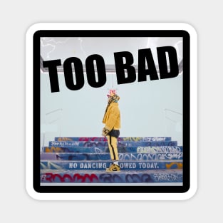 G-Dragon Too Bad Magnet