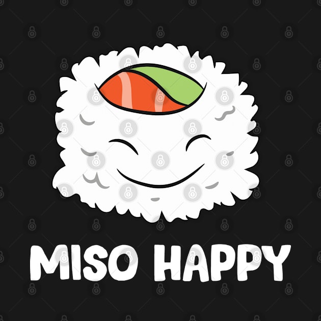 Funny Sushi Lover Miso Happy by EQDesigns