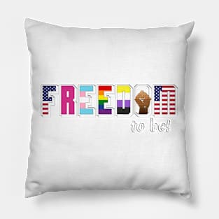 FREEDOM to be! Pillow