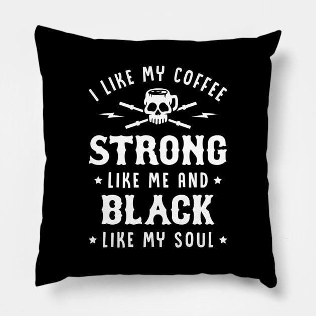 I Like My Coffee Strong Like Me And Black Like My Soul Pillow by brogressproject