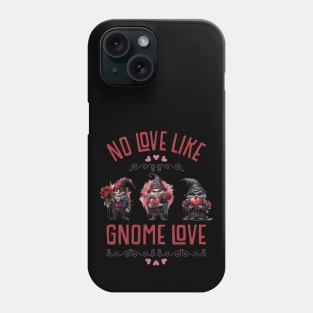 FUNNY CREEPY CUTE DARK GOTHIC GNOMES, NO LOVE LIKE GNOME LOVE Phone Case