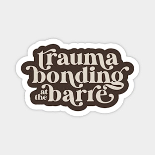 Ballet Dancer Trauma Bonding at the Barre Magnet