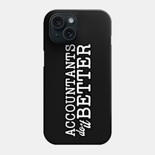 Accountants do it better Phone Case