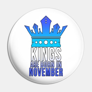 Kings are born in November Pin