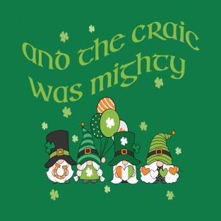 St Patrick's day and the craic was mighty pub crawling T-Shirt