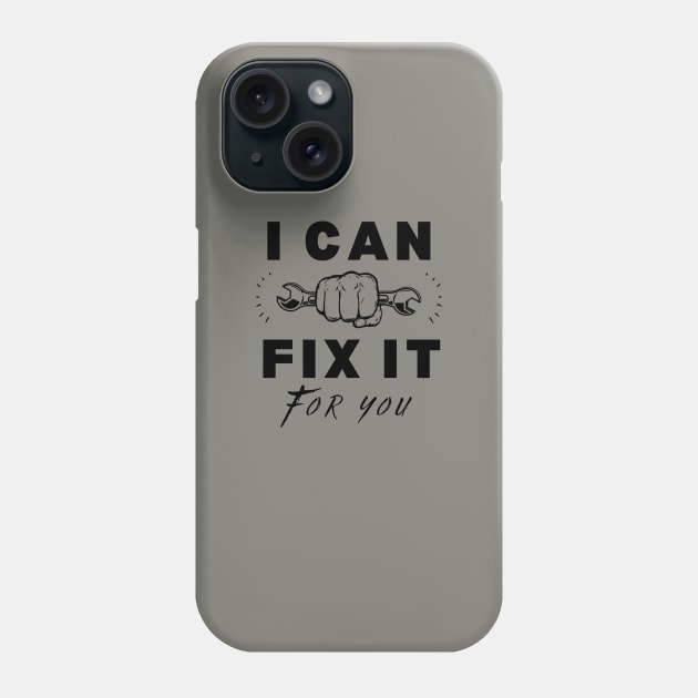 Cool mechanic quote I can fix it for you. Phone Case by TrippleTee_Sirill