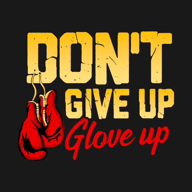 Don't Give Up Glove Up Funny Boxing Gloves Boxer by theperfectpresents