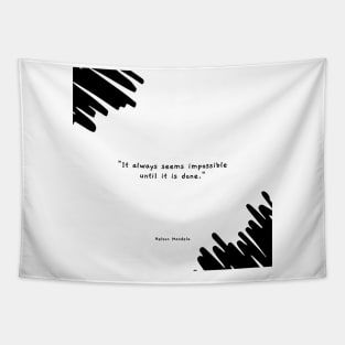 "It always seems impossible until it is done." - Nelson Mandela Motivational Quote Tapestry