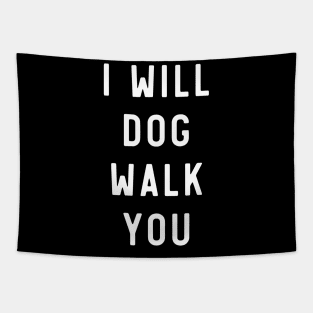 I will dog walk you Tapestry