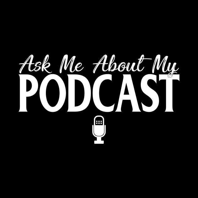 Ask Me About My Podcast Cute Podcasters by theperfectpresents