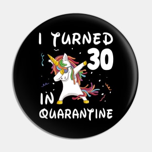 I Turned 30 In Quarantine Pin